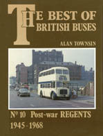 The Best of British Buses No 10 AEC Regents 1945-1968 by Alan Townsin (1986)